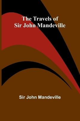 The Travels of Sir John Mandeville - John Mandeville - cover