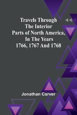 Travels Through the Interior Parts of North America, In the Years 1766, 1767 and 1768 - Jonathan Carver - cover
