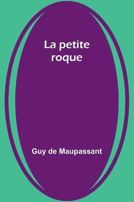 La petite roque - Guy de Maupassant - cover