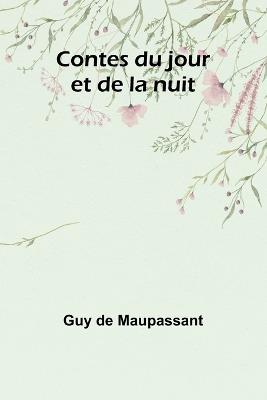 Contes du jour et de la nuit - Guy de Maupassant - cover