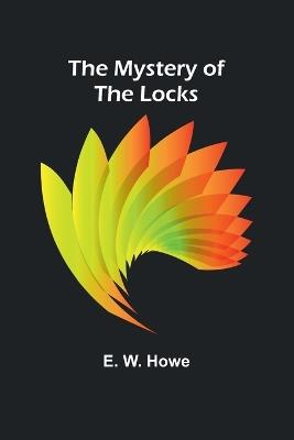 The Mystery of the Locks - E W Howe - cover
