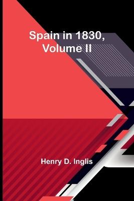Spain in 1830, Volume II - Henry D Inglis - cover