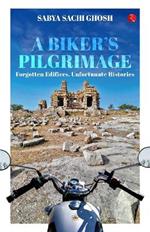 A Biker's Pilgrimage: Forgotten Edifices, Unfortunate Histories