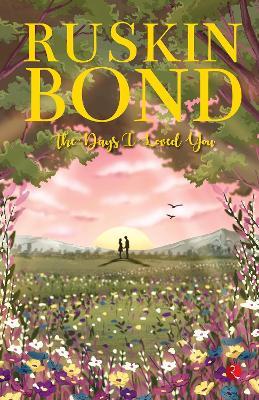 The Days i Loved You - Ruskin Bond - cover
