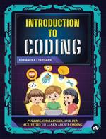 Introduction To Coding: Puzzles,Challenges and Fun Activities to Learn About Coding