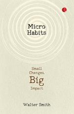 Micro Habits; Small Change