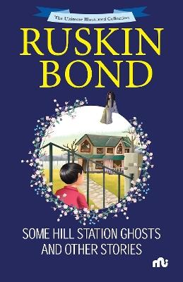 Some Hill Station Ghosts and Other Stories - Ruskin Bond - cover