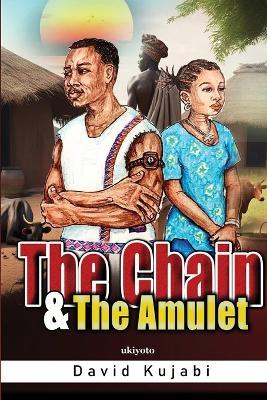 The Chain and The Amulet - David Kujabi - cover