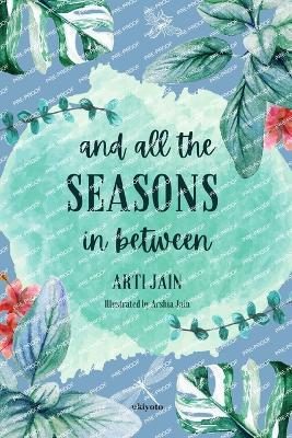 And all the Seasons in between - Arti Jain - cover