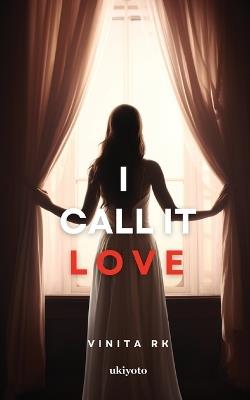I Call it LOVE - Vinita Rk - cover