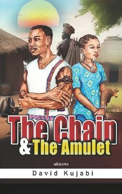 The Chain and the Amulet - David Kujabi - cover