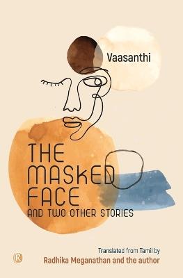The Masked Face and two other stories: Novel - Vaasanthi - cover