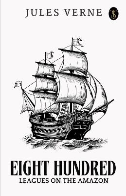 Eight Hundred Leagues On The Amazon - Jules Verne - cover