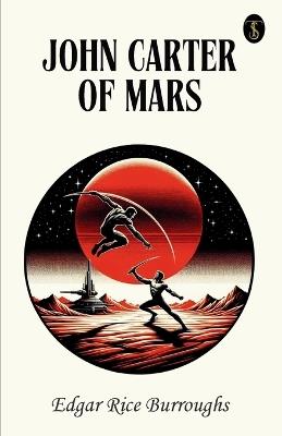 John Carter Of Mars - Edgar Rice Burroughs - cover