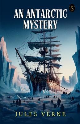 An Antarctic Mystery - Jules Verne - cover