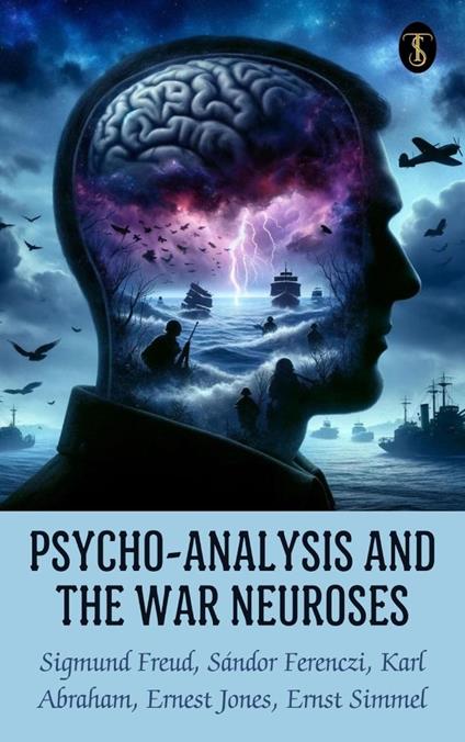Psycho-Analysis and the War Neuroses
