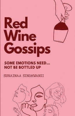 Red wine gossips - Sunainaa Sindhwanii - cover
