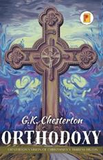 Orthodoxy: Chesterton's Vision of Christianity's Timeless Truths (french edition)