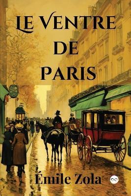 Le Ventre de Paris (French Edition) - ?mile Zola - cover