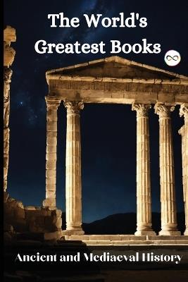 The World's Greatest Books (Ancient and Mediaeval History) - Various - cover