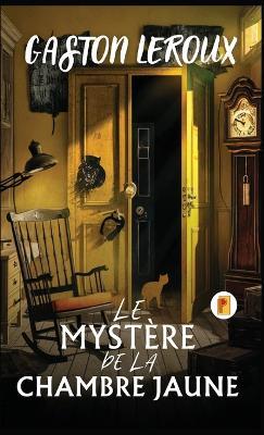 Le Mystère De La Chambre Jaune - Gaston LeRoux - cover