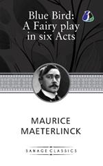 The Blue Bird: A Fairy Play In Six Acts
