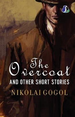 The Overcoat and Other Short Stories - Nikolai Gogol - cover