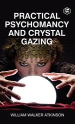 Practical Psychomancy And Crystal Gazing (Deluxe Hardbound Edition)
