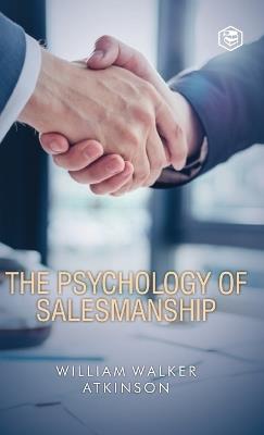 The Psychology Of Salesmanship (Deluxe Hardbound Edition) - William Walker Atkinson - cover