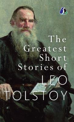 The Greatest Short Stories of Leo Tolstoy: Collectable Edition [DELUXE HARDCOVER EDITION] - Leo Tolstoy - cover
