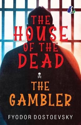 The House of the Dead / The Gambler - Fyodor Dostoevsky - cover