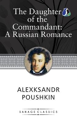 The Daughter of the Commandant: Love, Betrayal, and Societal Expectations in 18th Century Russia - Alexksandr Poushkin - cover