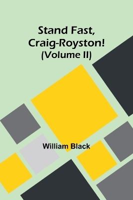 Stand Fast, Craig-Royston! (Volume II) - William Black - cover