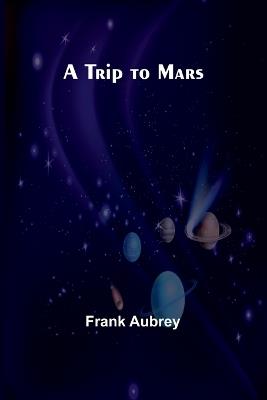 A Trip to Mars - Frank Aubrey - cover