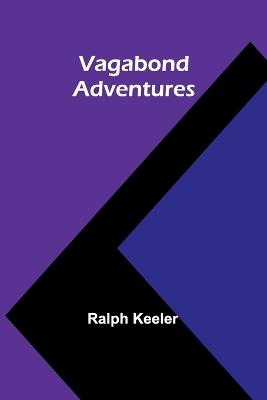 Vagabond Adventures - Ralph Keeler - cover