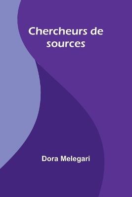 Chercheurs de sources - Dora Melegari - cover