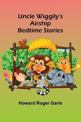 Uncle Wiggily's Airship; Bedtime Stories - Howard Roger Garis - cover