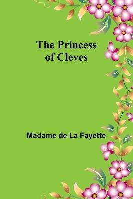 The Princess of Cleves - Madame De La Fayette - cover