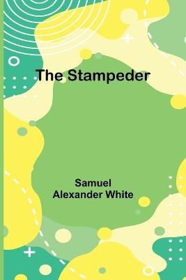 The Stampeder - Samuel Alexander White - cover
