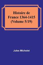 Histoire de France 1364-1415 (Volume 5/19)
