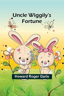 Uncle Wiggily's Fortune - Howard Roger Garis - cover