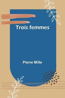 Trois femmes - Pierre Mille - cover