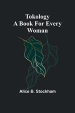 Tokology A book for every woman