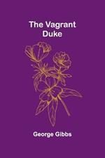 The Vagrant Duke