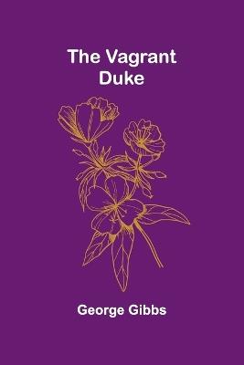 The Vagrant Duke - George Gibbs - cover