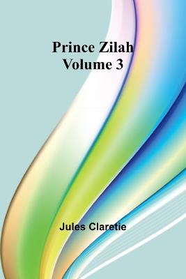 Prince Zilah - Volume 3 - Jules Claretie - cover