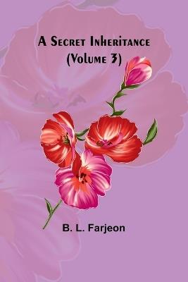 A Secret Inheritance (Volume 3) - B L Farjeon - cover