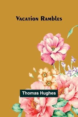 Vacation Rambles - Thomas Hughes - cover
