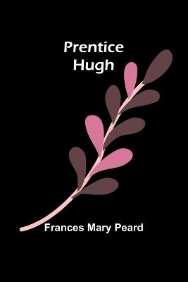 Prentice Hugh - Frances Mary Peard - cover