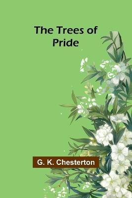 The Trees of Pride - G K Chesterton - cover